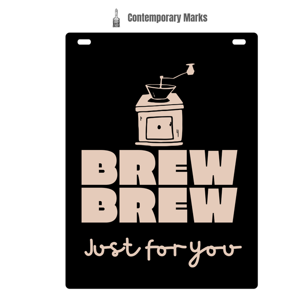 Black metal sign with coffee grinder illustration and 'Brew Brew Just for You' text